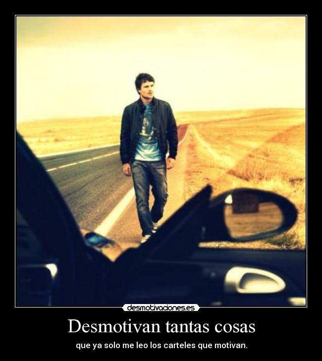 Desmotivan tantas cosas -