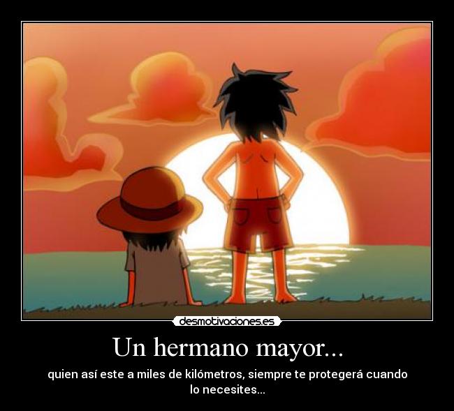 Un hermano mayor... -