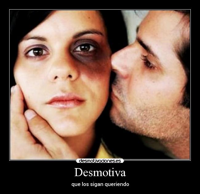 Desmotiva - que los sigan queriendo