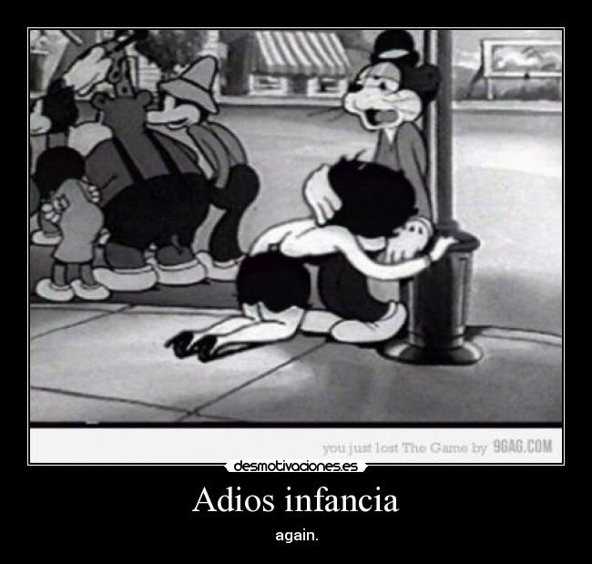 Adios infancia - again.