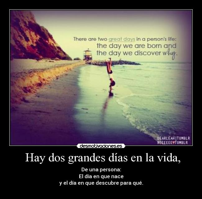  Hay dos grandes días en la vida, - 