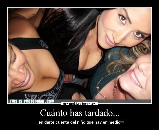 Cuánto has tardado... - ...en darte cuenta del niño que hay en medio??
