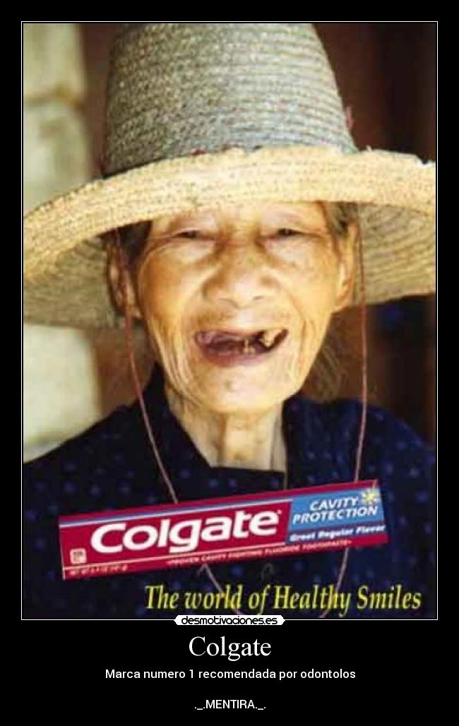Colgate - Marca numero 1 recomendada por odontolos
._.MENTIRA._.
