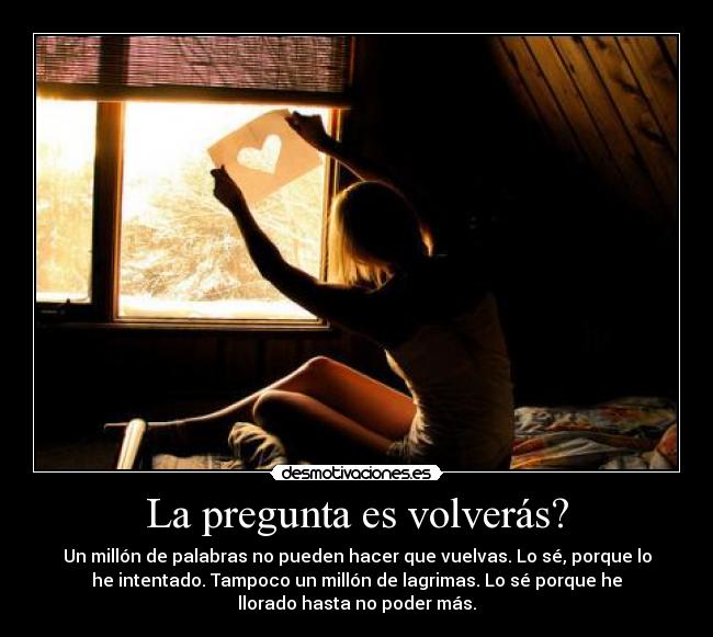 La pregunta es volverás? - 