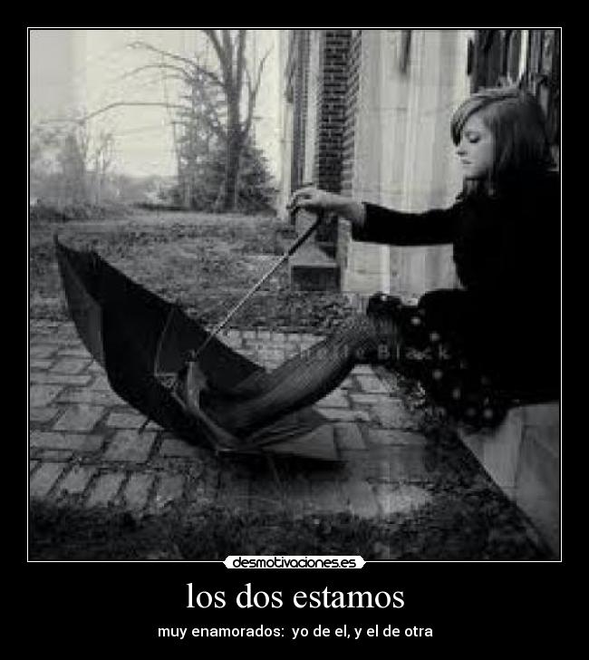 carteles los dos estamos muy enamorados desmotivaciones