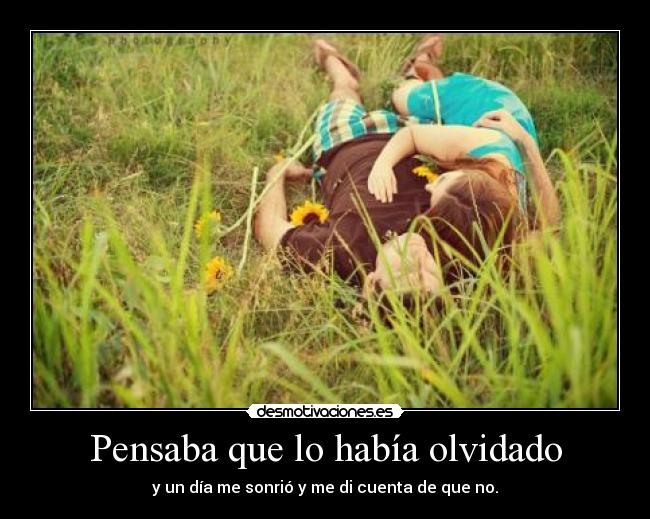 Pensaba que lo había olvidado - 