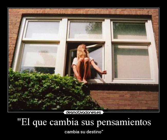 El que cambia sus pensamientos - cambia su destino