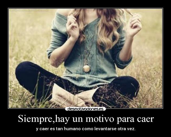 Siempre,hay un motivo para caer -