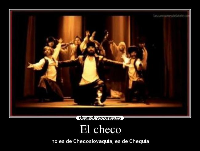 El checo - no es de Checoslovaquia, es de Chequia