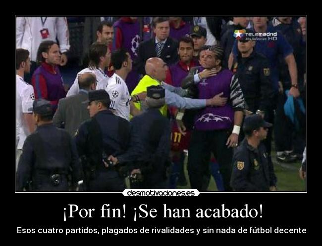¡Por fin! ¡Se han acabado! - Esos cuatro partidos, plagados de rivalidades y sin nada de fútbol decente