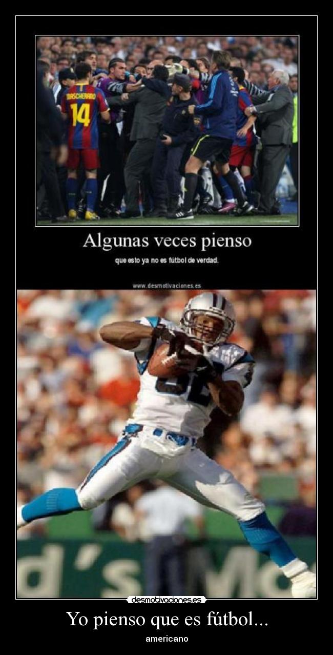 Yo pienso que es fútbol... - americano