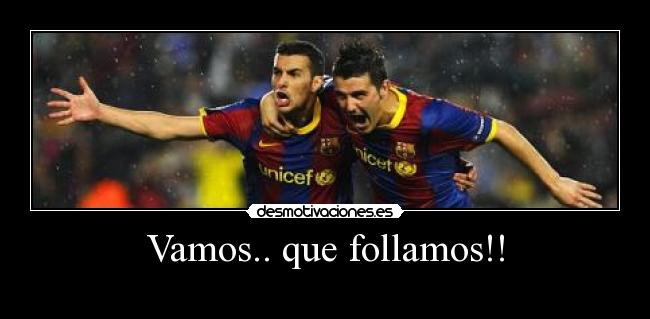 Vamos.. que follamos!! -