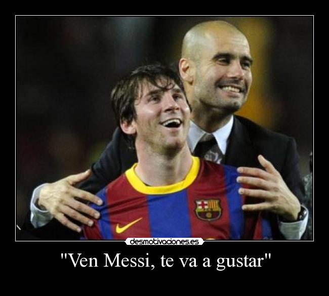 Ven Messi, te va a gustar -