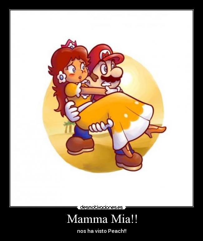 Mamma Mia!! - nos ha visto Peach!!