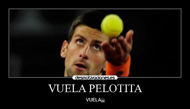 VUELA PELOTITA - VUELA¡¡¡