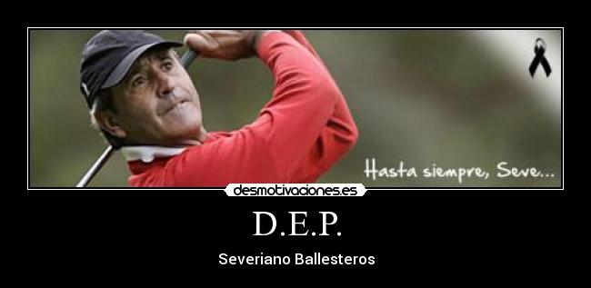 D.E.P. - Severiano Ballesteros
