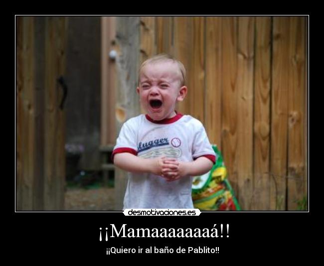 ¡¡Mamaaaaaaaá!! -