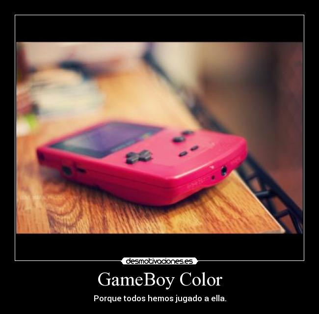 GameBoy Color - Porque todos hemos jugado a ella.