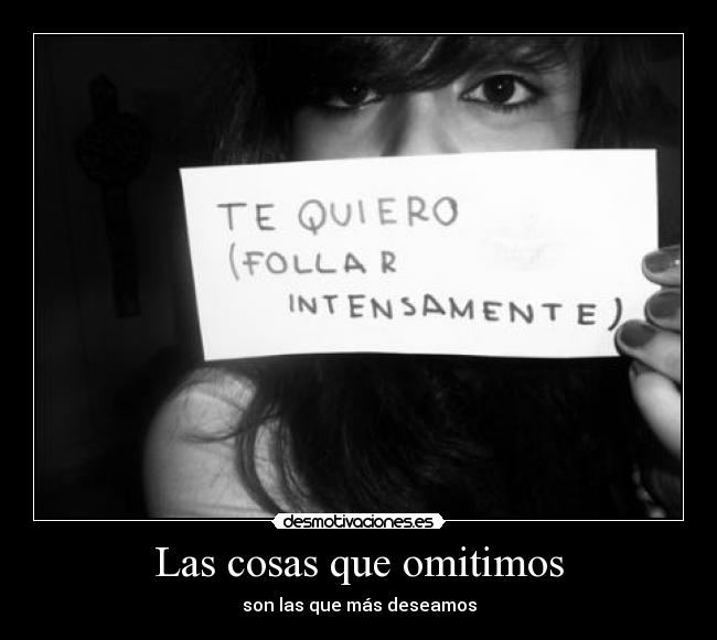 Las cosas que omitimos - son las que más deseamos