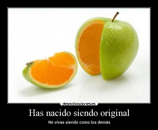Has nacido siendo original - No vivas siendo como los demás