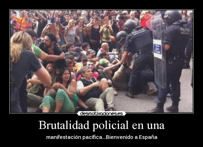 Brutalidad policial en una - manifestación pacífica...Bienvenido a España