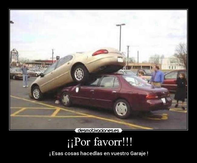 carteles coches coche aparcar amor por favor garaje vuestro gerege aparcamiento desmotivaciones