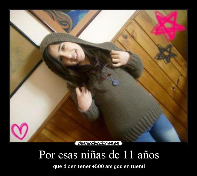 Por esas niñas de 11 años - que dicen tener +500 amigos en tuenti