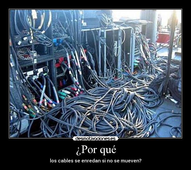 ¿Por qué - los cables se enredan si no se mueven?