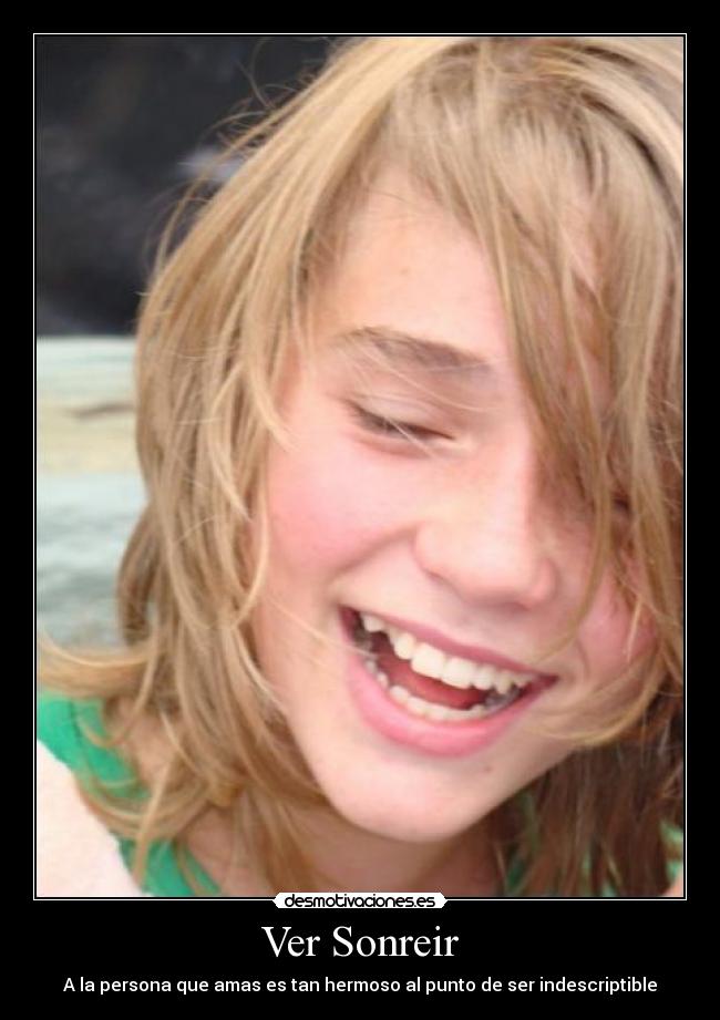 Ver Sonreir - A la persona que amas es tan hermoso al punto de ser indescriptible