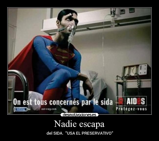 Nadie escapa - del SIDA.  USA EL PRESERVATIVO