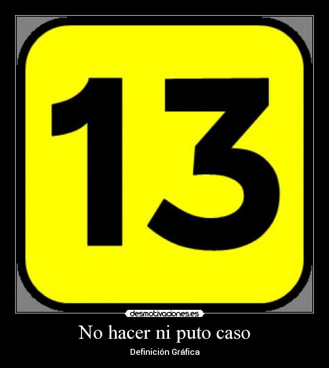 No hacer ni puto caso - Definición Gráfica