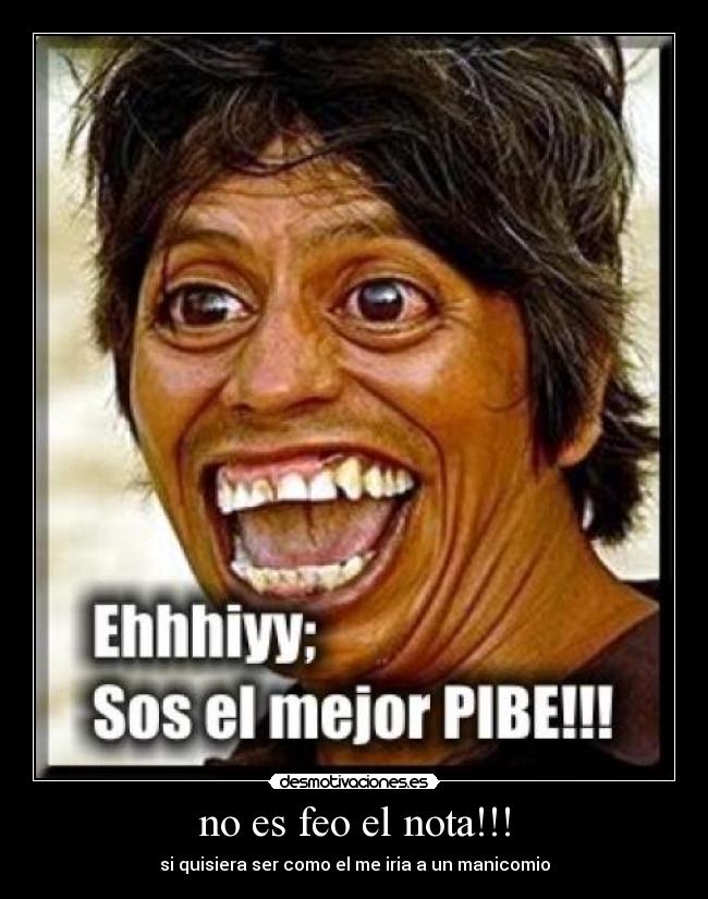 no es feo el nota!!! - 