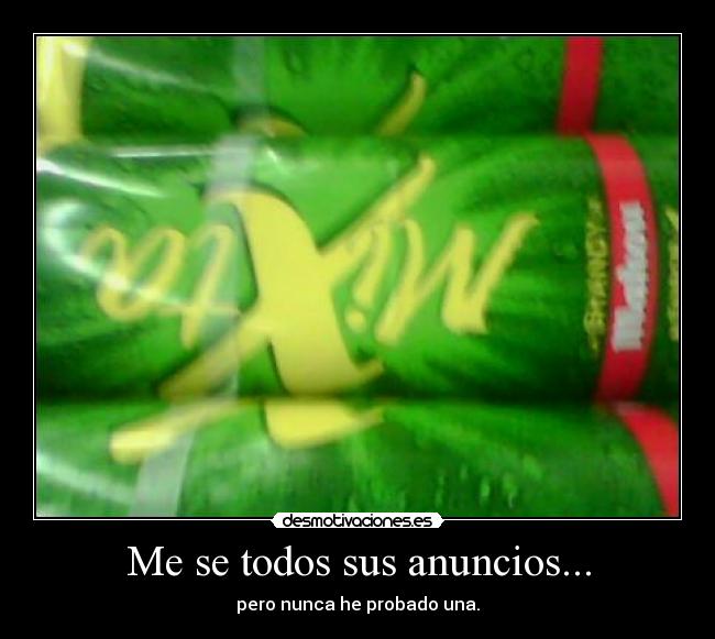 Me se todos sus anuncios... - pero nunca he probado una.