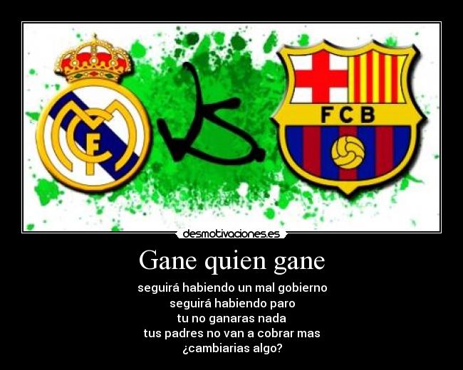 Gane quien gane -