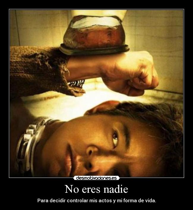 No eres nadie Desmotivaciones