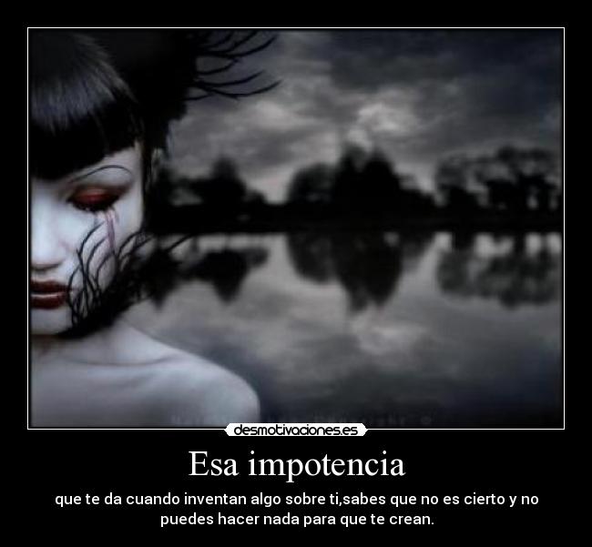 Esa impotencia -