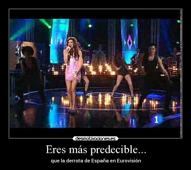 Eres más predecible... -