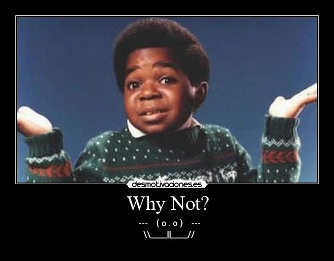 Why Not? -