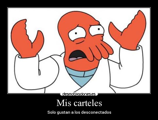 Mis carteles - Solo gustan a los desconectados