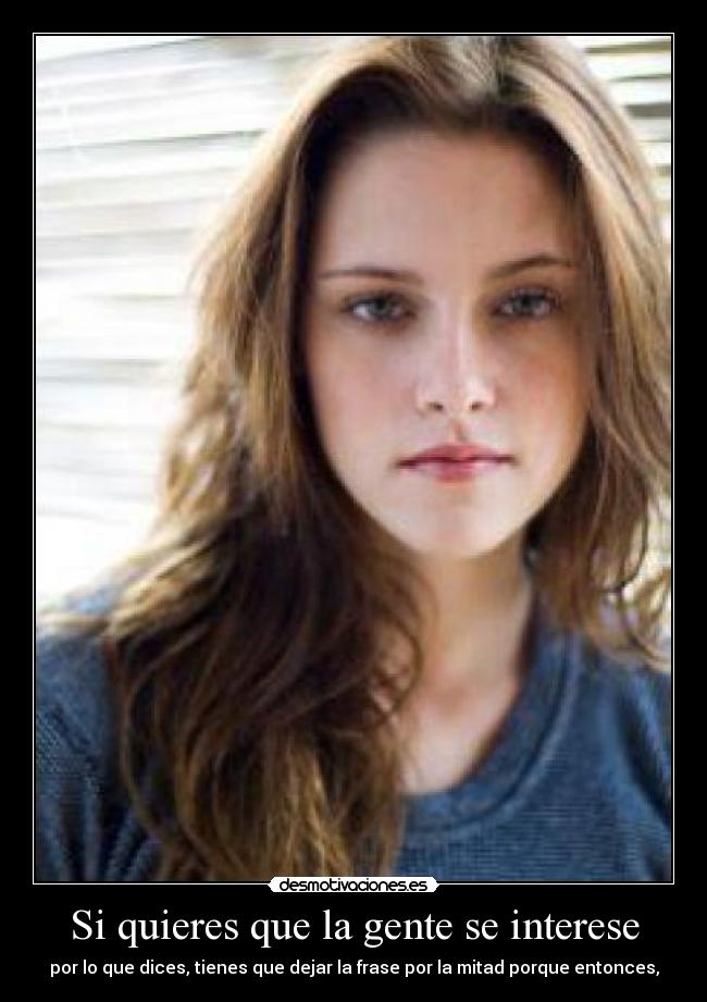 Si quieres que la gente se interese -