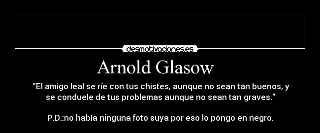 carteles arnold glasow desmotivaciones