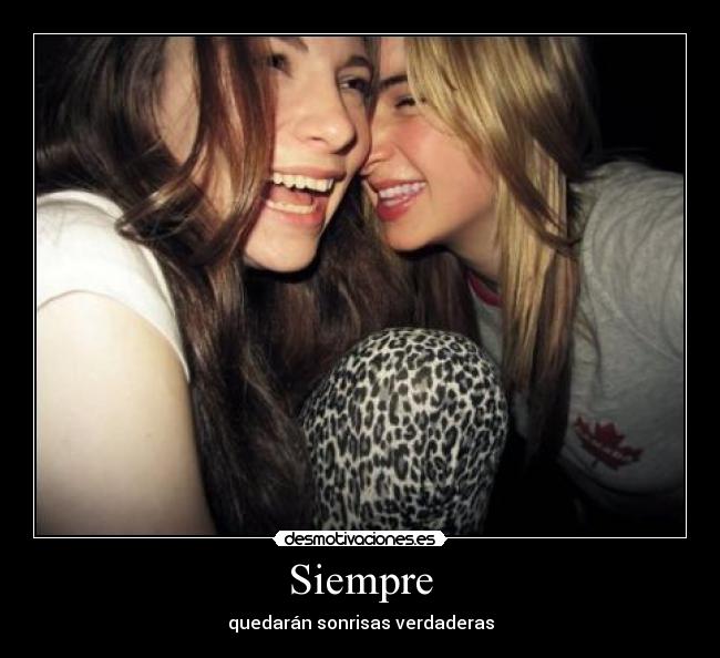 Siempre - quedarán sonrisas verdaderas