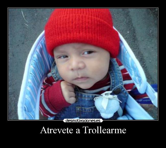 Atrevete a Trollearme - 