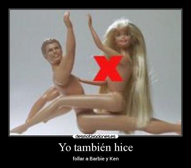 Yo también hice - follar a Barbie y Ken