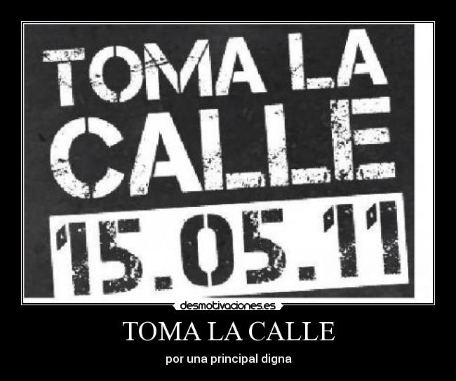 TOMA LA CALLE - por una principal digna
