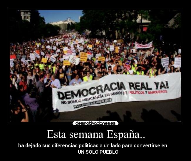 Esta semana España.. - ha dejado sus diferencias politicas a un lado para convertirse en
UN SOLO PUEBLO