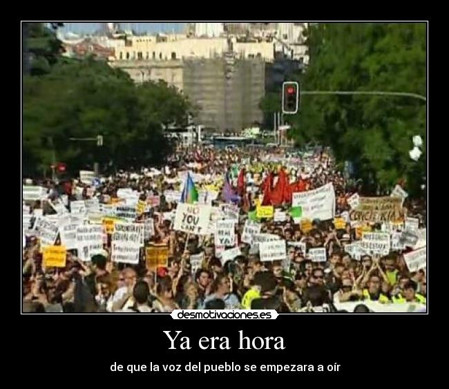 Ya era hora - de que la voz del pueblo se empezara a oír