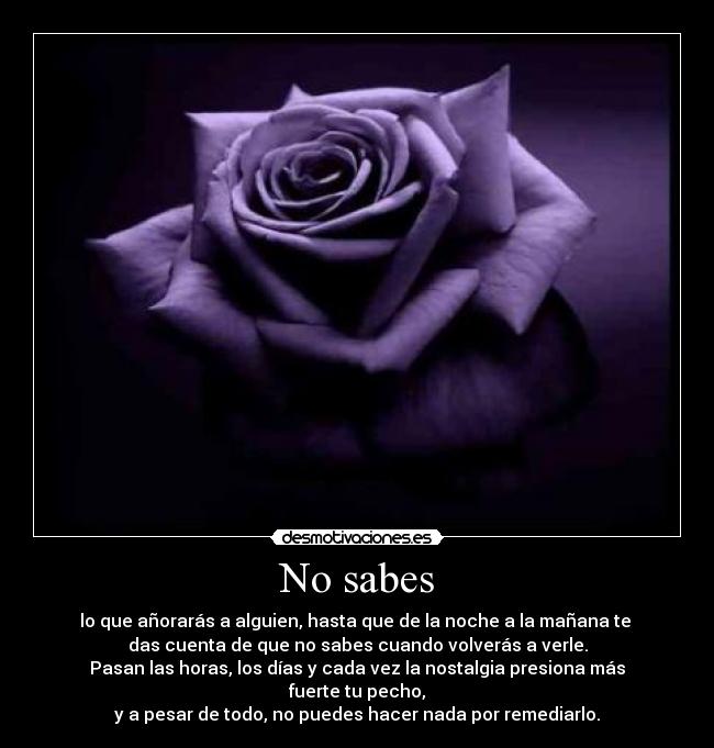 No sabes -