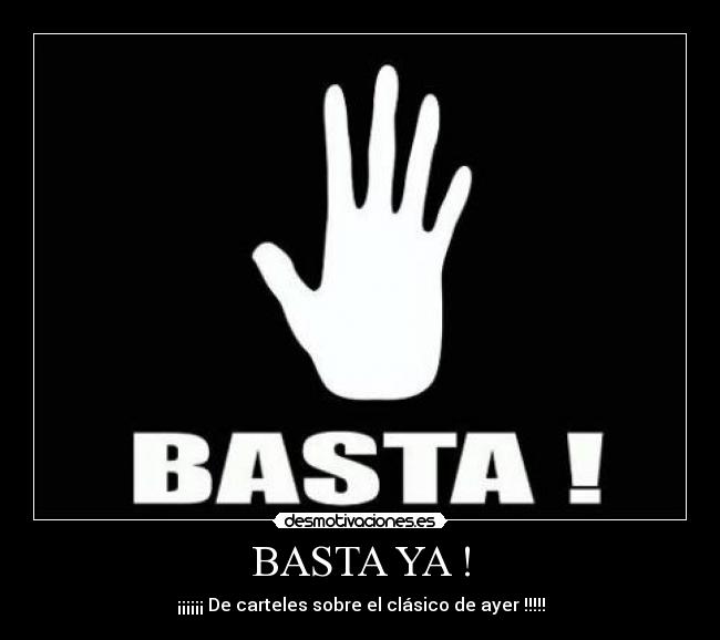 BASTA YA ! Desmotivaciones