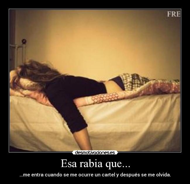 Esa rabia que... - 